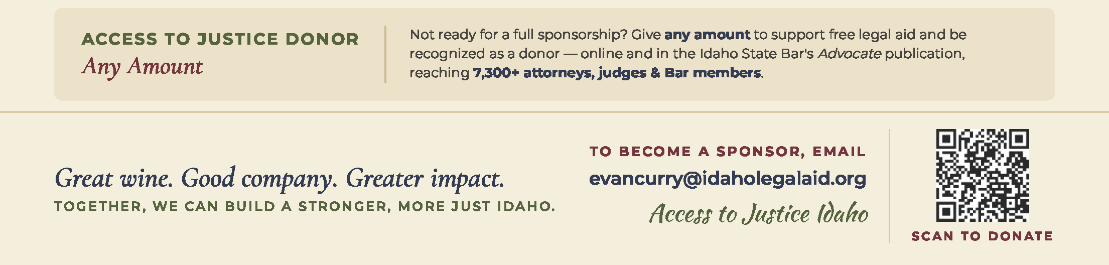 Access to Justice Donor tier: any amount. Text explains that donors of any amount are recognized online and in the Idaho State Bar's Advocate publication, reaching 7,300+ attorneys, judges, and Bar members. Below, contact info to become a sponsor: email evancurry@idaholegalaid.org, with a QR code to donate. Tagline: Great wine. Good company. Greater impact. Together, we can build a stronger, more just Idaho.