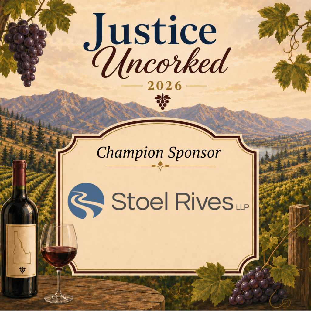 "Justice Uncorked 2026" event graphic with a vineyard and mountain landscape, a wine bottle labeled "Idaho Blend," and a glass of red wine. Text reads "Champion Sponsor" above the Stoel Rives LLP logo.